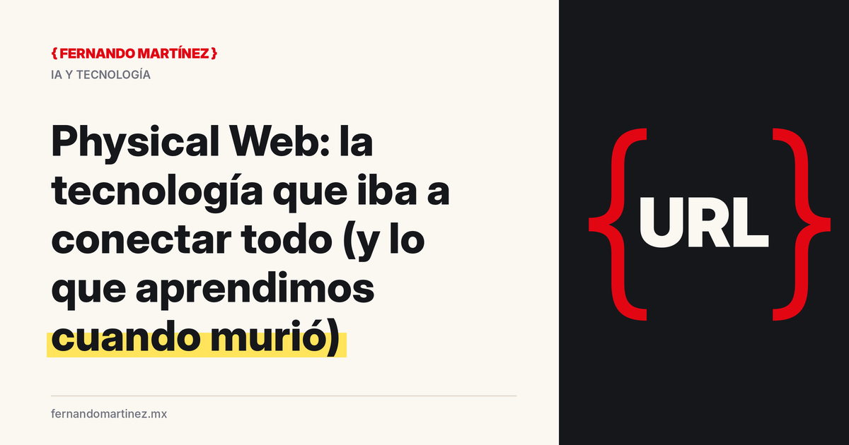 Physical Web: la tecnología que iba a conectar todo (y lo que aprendimos cuando murió)