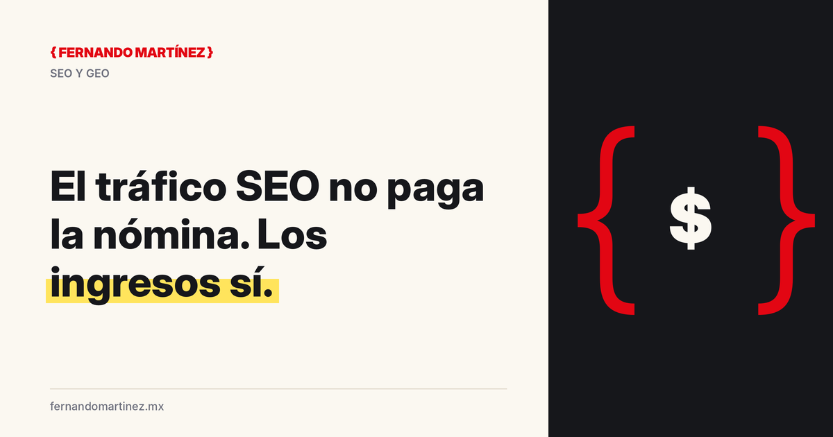 El tráfico SEO no paga la nómina: los ingresos sí (y tu reporte no lo sabe)